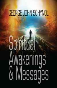 George John Schynol - «Spiritual Awakenings and Messages»