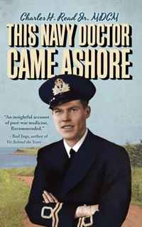 Charles Read - «This Navy Doctor Came Ashore»