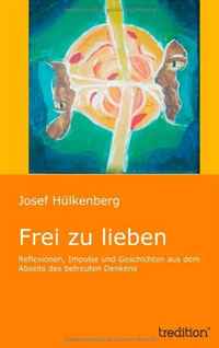 Josef Hulkenberg - «Frei zu lieben (German Edition)»