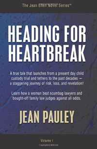 Heading For Heartbreak: A true tale that launches from a present day child custody trial and tethers to the past decades-- a staggering journey of ... law judges against all odds. (Volume 1)