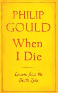 Philip Gould - «When I Die: Lessons from the Death Zone»