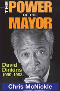 Chris McNickle - «The Power of the Mayor: David Dinkins: 1990-1993»