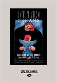 Sonja Dechian Sallis - «Dark Dreams: Australian Refugee Stories by Young Writers Aged 1120 Years»