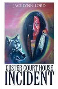 Jacklynn Lord - «Custer Court House Incident»
