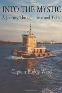 Captain Buddy Ward - «Into the Mystic: A Journey Through Time and Tides»