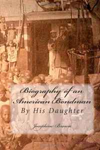 Josephine Brown - «Biography of an American Bondman: By His Daughter»