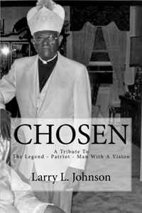 Larry L. Johnson - «Chosen: A Tribute To The Legend - Patriot - Man With A Vision»