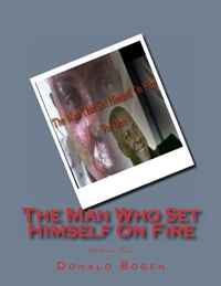 The Man Who Set Himself On Fire: Volume One (Volume 1)