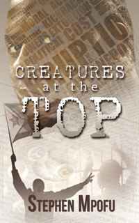 Stephen Mpofu - «Creatures at the Top»