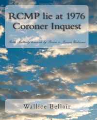 Wallice Bellair - «RCMP lie at 1976 Coroner Inquest: Ruth Mallenby homicide by Person or Persons Unknown»