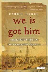 Carrie Hagen - «We Is Got Him: The Kidnapping That Changed America»