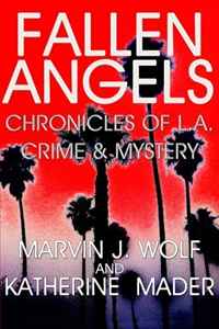 Marvin J. Wolf, Katherine Mader - «Fallen Angels:: Chronicles of L.A. Crime & Mystery»