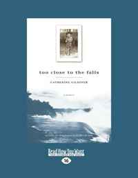 Catherine Gildiner - «Too Close to the Falls»