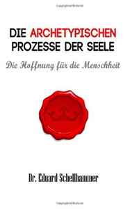 Die archetypischen Prozesse der Seele (German Edition)