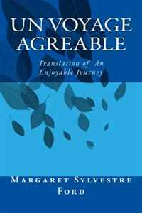 Mrs. Margaret Sylvestre Ford - «Un Voyage Agreable: Translation of Enjoyable Journey (French Edition)»