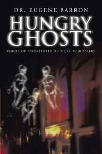 Dr. Eugene Barron - «Hungry Ghosts: Voices of Prostitutes, Addicts, Murderers»