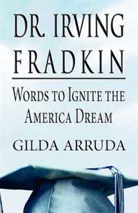 Dr. Irving Fradkin: Words to Ignite the American Dream