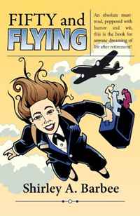 Shirley A. Barbee - «FIFTY AND FLYING»