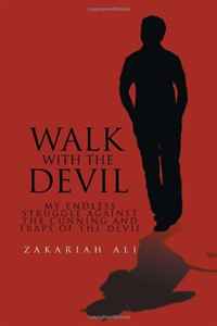 Walk With The Devil: My Endless Struggle Against The Cunning And Traps Of The Devil