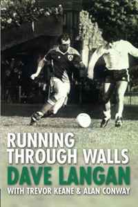 Dave Langan, Trevor Keane, Alan Conway - «Running Through Walls: Dave Langan»