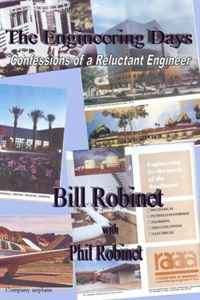 Mr. Bill Robinet - «The Engineering Days: Confessions of a Reluctant Engineer»