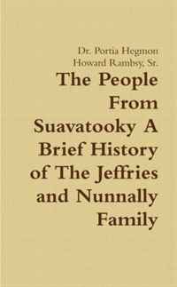 Dr. Portia Hegmon - «The People From Suavatooky A Brief History of The Jeffries and Nunnally Family»