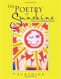 Sunshine Sunshine - «The Poetry Of Sunshine: Poems from a Mental Institution»