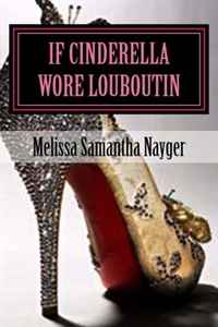Melissa Samantha Nayger - «If Cinderella wore Louboutin»