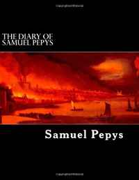 The Diary of Samuel Pepys: 1659 to 1669