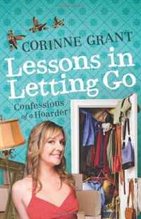 Corinne Grant - «Lessons in Letting Go: Confessions of a Hoarder»