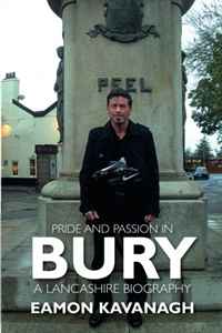 Pride and Passion in Bury: A Lancashire Biography