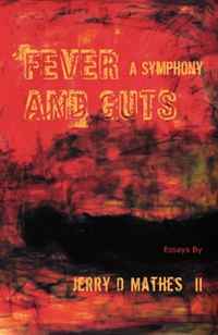 Jerry D. Mathes - «Fever and Guts: A Symphony»