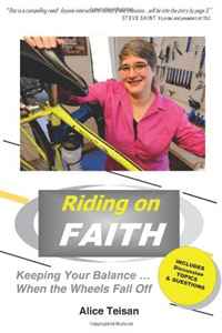 Miss Alice Marion Teisan - «Riding on Faith: Keeping Your Balance When the Wheels Fall Off»