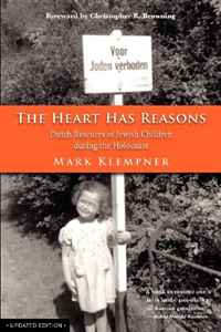 Mark Klempner - «The Heart Has Reasons: Dutch Rescuers of Jewish Children during the Holocaust»