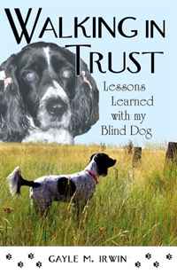 Walking In Trust : Lessons Learned with my Blind Dog