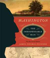 James Thomas Flexner - «Washington: The Indispensable Man: The Illustrated Edition (The Illustrated Editions)»