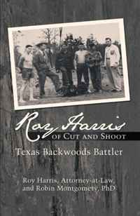 Roy Harris of Cut and Shoot: Texas Backwoods Battler