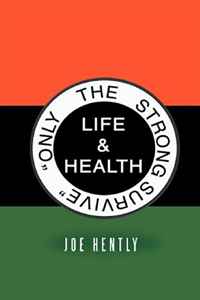 Only the Strong Survive: Life & Health