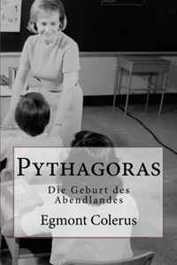 Pythagoras: Die Geburt des Abendlandes (German Edition)