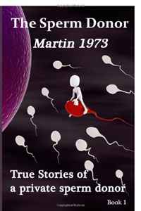 Martin 1973, Wolf- Dieter Roth - «The Sperm Donor: True Stories of a private sperm donor»