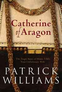 Patrick Williams - «CATHERINE OF ARAGON»
