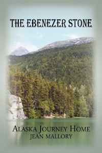 Jean Mallory - «The Ebenezer Stone: Alaska Journey Home»