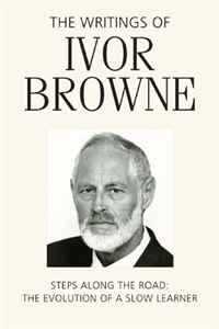 The Writings of Ivor Browne: Steps Along the Road - The Evolution of a Slow Learner