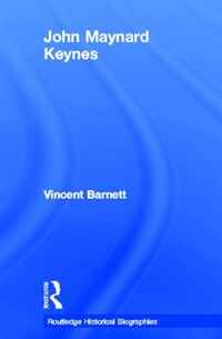 Vincent Barnett - «John Maynard Keynes (Routledge Historical Biographies)»