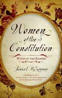 Janice E. McKenney - «Women of the Constitution: Wives of the Signers»