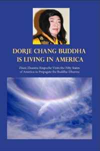 Dorje Chang Buddha III Is Living in America: Zhaxi Zhuoma Rinpoche Visits the Fifty States of America to Propagate the Buddha-Dharma