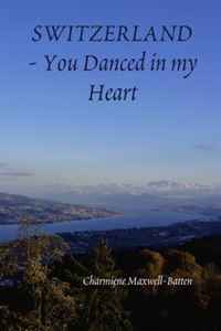 Charmiene Maxwell-Batten - «Switzerland - You Danced in my Heart»