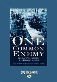 One Common Enemy: The Laconia Incident: A Survivors Memoir