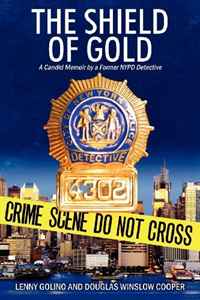 The Shield of Gold: A Candid Memoir by a Former NYPD Detective
