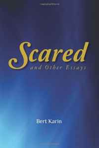 Scared: and Other Essays (Volume 1)